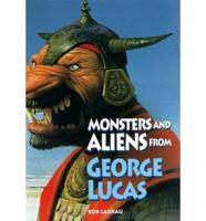 Monsters and Aliens from George Lucas