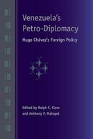 Venezuela's Petro-Diplomacy: Hugo Chavez's Foreign Policy