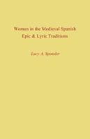 Women in the Medieval Spanish Epic and Lyric Traditions