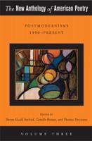The New Anthology of American Poetry. Volume III Postmodernisms. 1950-Present