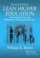 Lean Higher Education: Increasing the Value and Performance of University Processes, Second Edition