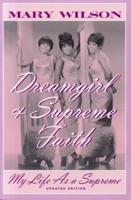 Dreamgirl and Supreme Faith: My Life as a Supreme, Updated Edition
