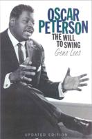 Oscar Peterson: The Will to Swing, Updated Edition