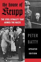 The House of Krupp: The Steel Dynasty that Armed the Nazis, Updated Edition
