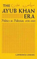 Ayub Khan Era; Politics in Pakistan