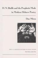 H.N. Bialik and the Prophetic Mode in Modern Hebrew Poetry