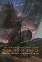 Shi'ites of Lebanon: Modernism, Communism, and Hizbullah's Islamists