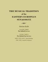 The Musical Tradition of the Eastern European Synagogue. Volume 3B The Sabbath Day Services