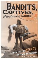 Bandits, Captives, Heroines, and Saints