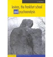 Levinas, the Frankfurt School, and Psychoanalysis