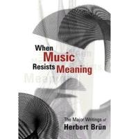 When Music Resists Meaning