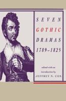 Seven Gothic Dramas, 1789-1825