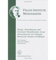 Shape, Smoothness, and Invariant Stratification of an Attracting Set for Delayed Monotone Positive Feedback