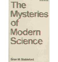 The Mysteries of Modern Science