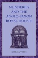 Nunneries and the Anglo-Saxon Royal Houses