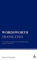 Wordsworth Translated: A Case Study in the Reception of British Romantic Poetry in Germany 1804-1914