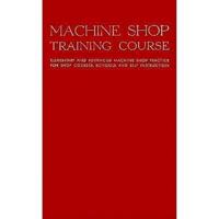 Machine Shop Training Course: V. 1