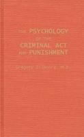 The Psychology of the Criminal ACT and Punishment