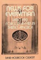 News for Everyman: Radio and Foreign Affairs in Thirties America