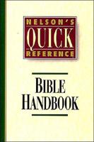 Nelson's Quick Reference Bible Handbook