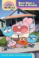 The Amazing World of Gumball. Once Upon a Time in Elmore. The Story Behind the Watterson House