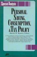 Personal Saving, Consumption, and Tax Policy