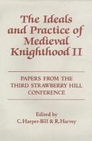 The Ideals and Practice of Medieval Knighthood II