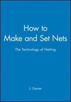 How to Make and Set Nets, or, The Technology of Netting