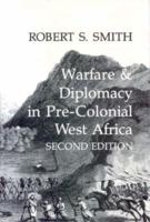 Warfare and Diplomacy in Pre-Colonial West Africa