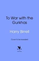 To War With the Gurkhas: War Diaries