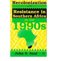 Recolonization And Resistance In Southern Africa In The 1990S