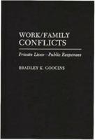 Work/Family Conflicts: Private Lives-Public Responses
