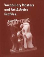 Beginning Sculpture -- Vocabulary Masters & Art & Artist Profiles