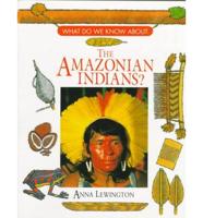 What Do We Know About the Amazonian Indians?