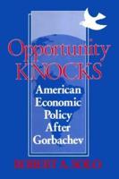 Opportunity Knocks: American Economic Policy After Gorbachev