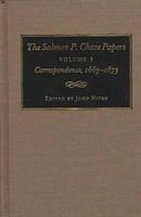 The Salmon P. Chase Papers. Vol.5 Correspondence, 1865-1873