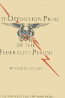 The Opposition Press of the Federalist Period