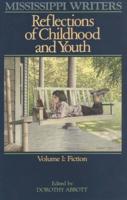 Mississippi Writers: Reflections of Childhood and Youth: Volume I: Fiction