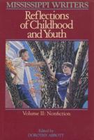 Mississippi Writers: Reflections of Childhood and Youth: Volume II: Nonfiction