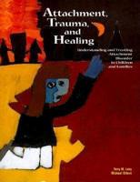 Attachment, Trauma, and Healing