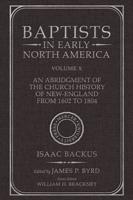 Baptists in Early North America--An Abridgment of the Church History of New-England from 1602 to 1804