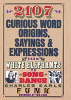 2107 Curious Word Origins, Sayings and Expressions