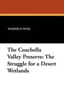 The Coachella Valley Preserve: The Struggle for a Desert Wetlands