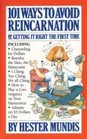 101 Ways to Avoid Reincarnation, or, Getting It Right the First Time