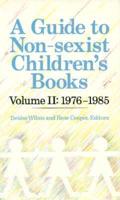 A Guide to Non-Sexist Children's Books. V. 2 1976-85