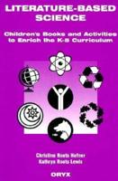 Literature-Based Science: Children's Books and Activities to Enrich the K-5 Curriculum