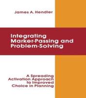 integrating Marker Passing and Problem Solving: A Spreading Activation Approach To Improved Choice in Planning