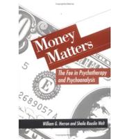 Money Matters: The Fee In Psychotherapy And Psychoanalysis