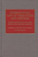 International Law of Take-Overs and Mergers: United States, Canada, and South and Central America