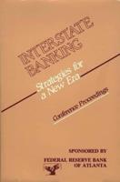 Interstate Banking: Strategies for a New Era--Conference Proceedings